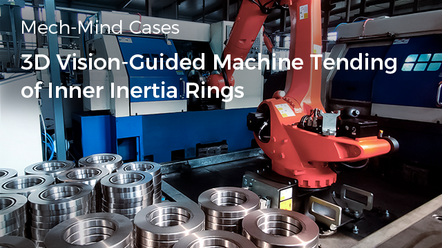 3D Vision-Guided Machine Tending of Inner Inertia Rings with Mech-Mind