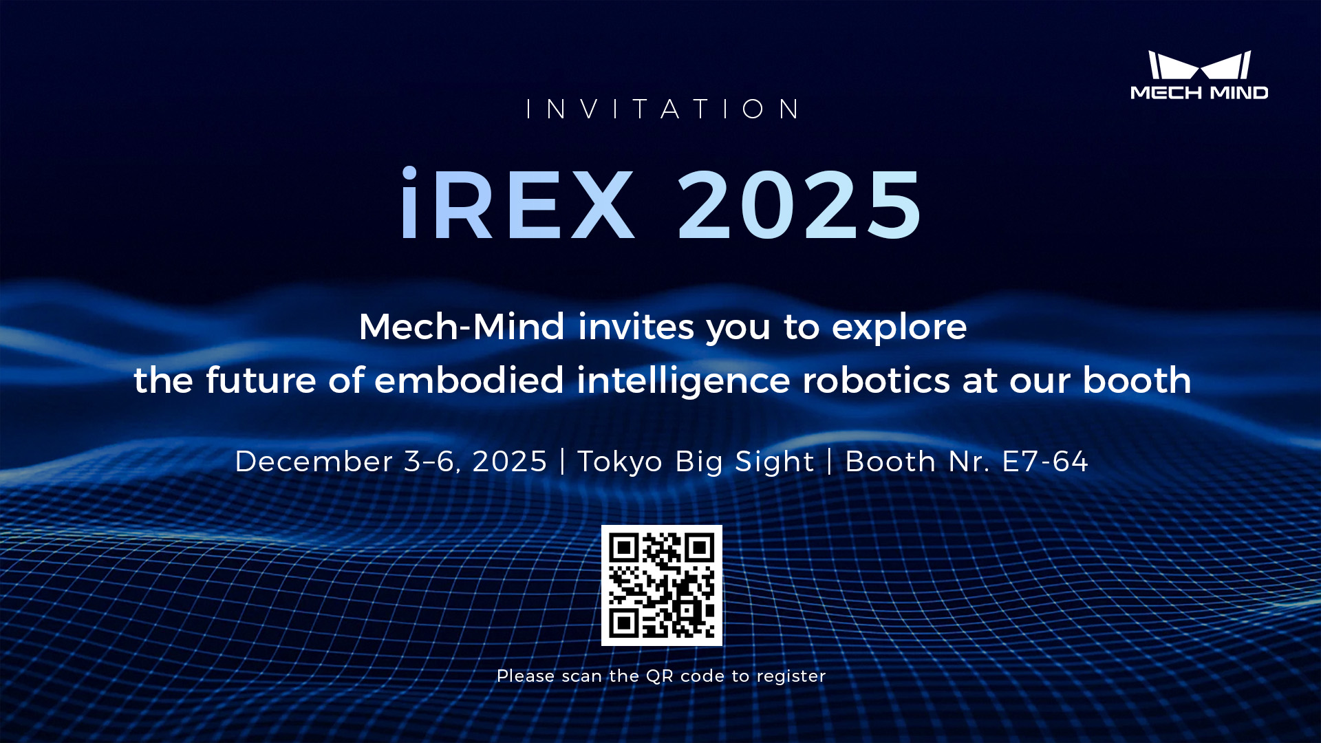 Join Mech-Mind at iREX 2025 | Experience the Embodied "Eye-Brain-Hand" for Robots and the Exciting New Launches Join Mech-Mind at iREX 2025 | Experience the Embodied "Eye-Brain-Hand" for Robots and the Exciting New Launches