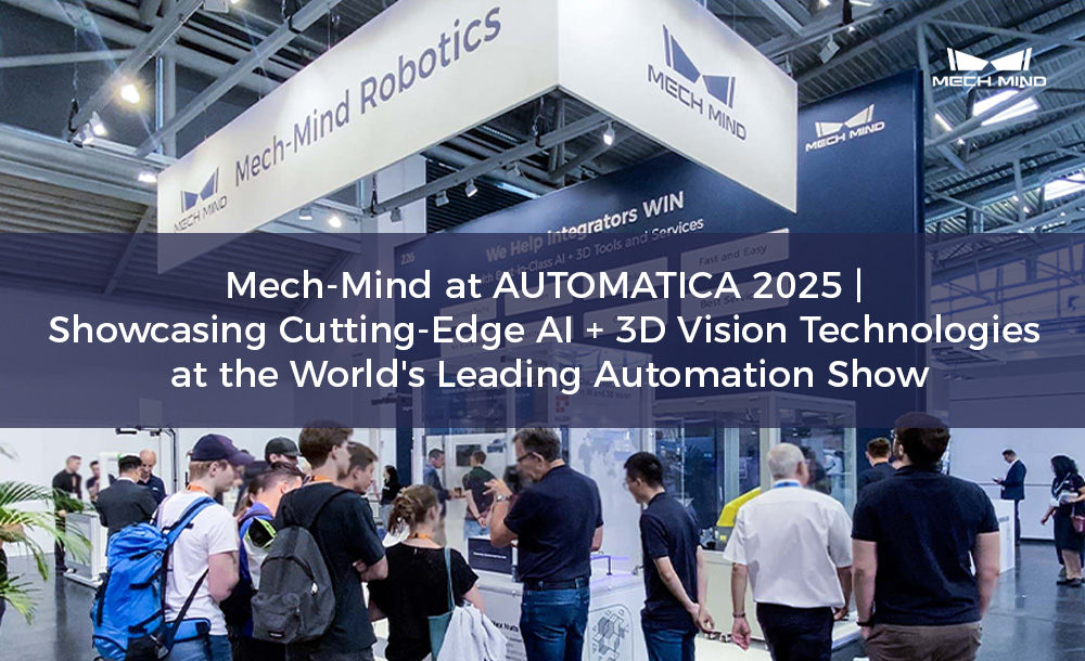 Mech-Mind at AUTOMATICA 2025 | Showcasing Cutting-Edge AI + 3D Vision Technologies at the World
